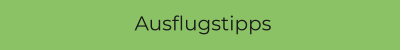 Ausflugstipps