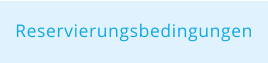 Reservierungsbedingungen